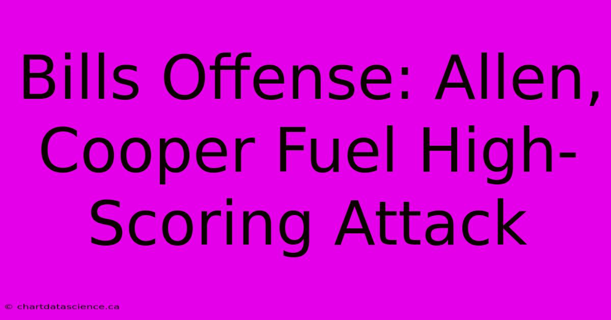 Bills Offense: Allen, Cooper Fuel High-Scoring Attack