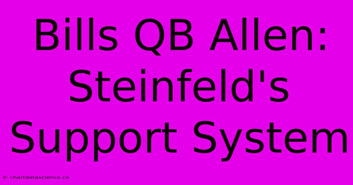 Bills QB Allen: Steinfeld's Support System