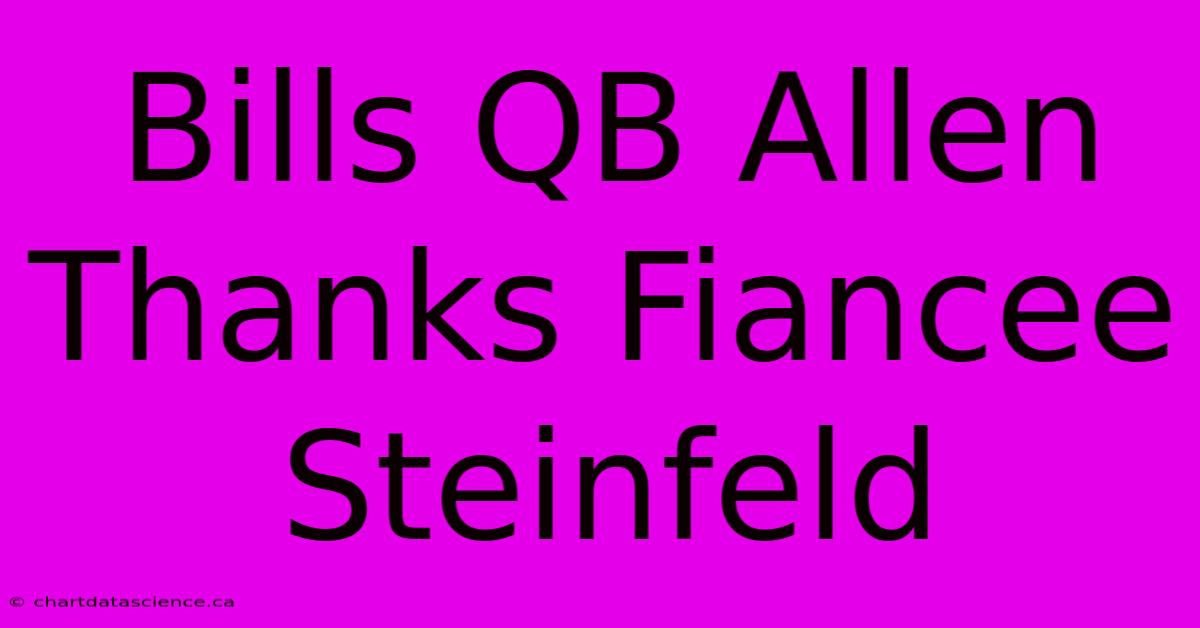 Bills QB Allen Thanks Fiancee Steinfeld