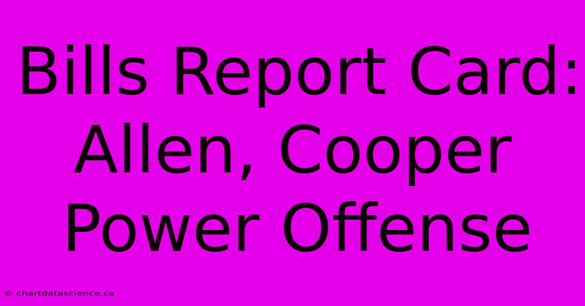 Bills Report Card: Allen, Cooper Power Offense