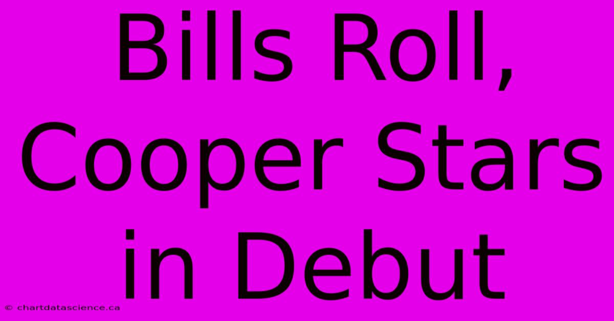 Bills Roll, Cooper Stars In Debut