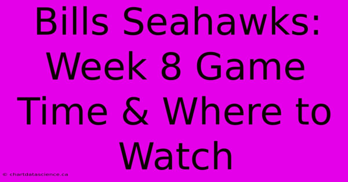 Bills Seahawks: Week 8 Game Time & Where To Watch 