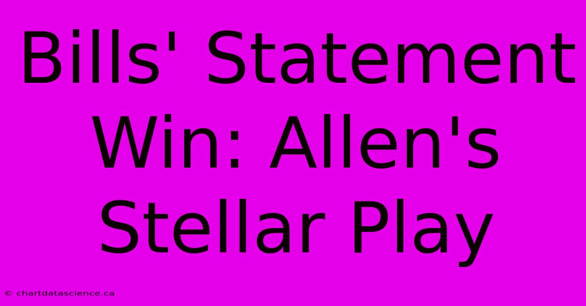 Bills' Statement Win: Allen's Stellar Play