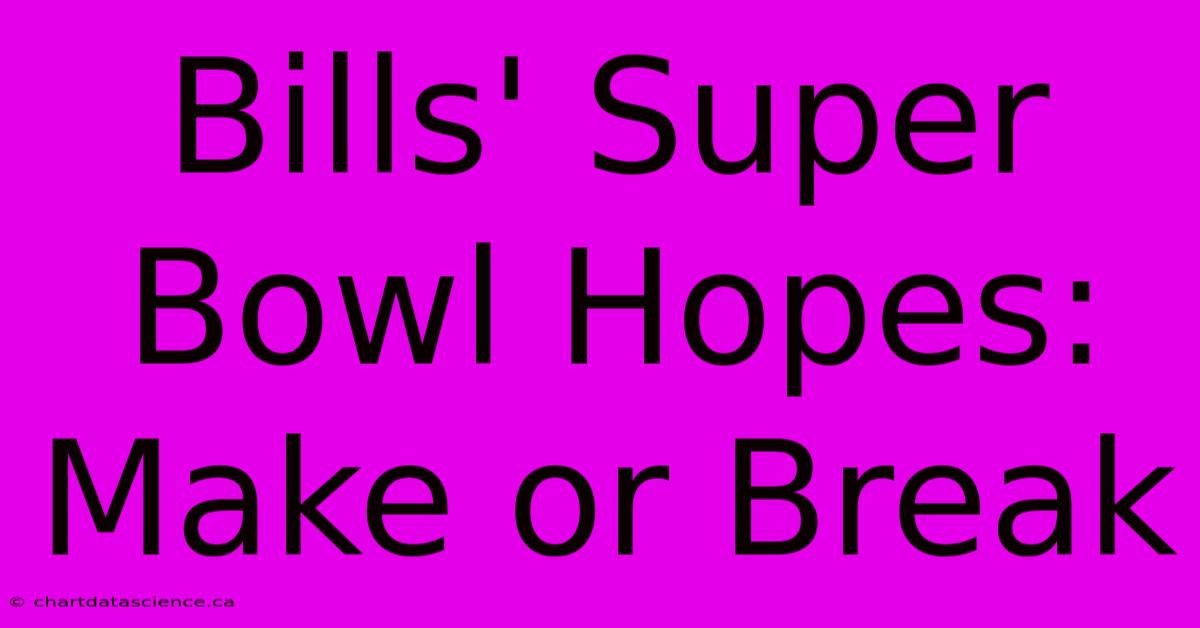 Bills' Super Bowl Hopes: Make Or Break