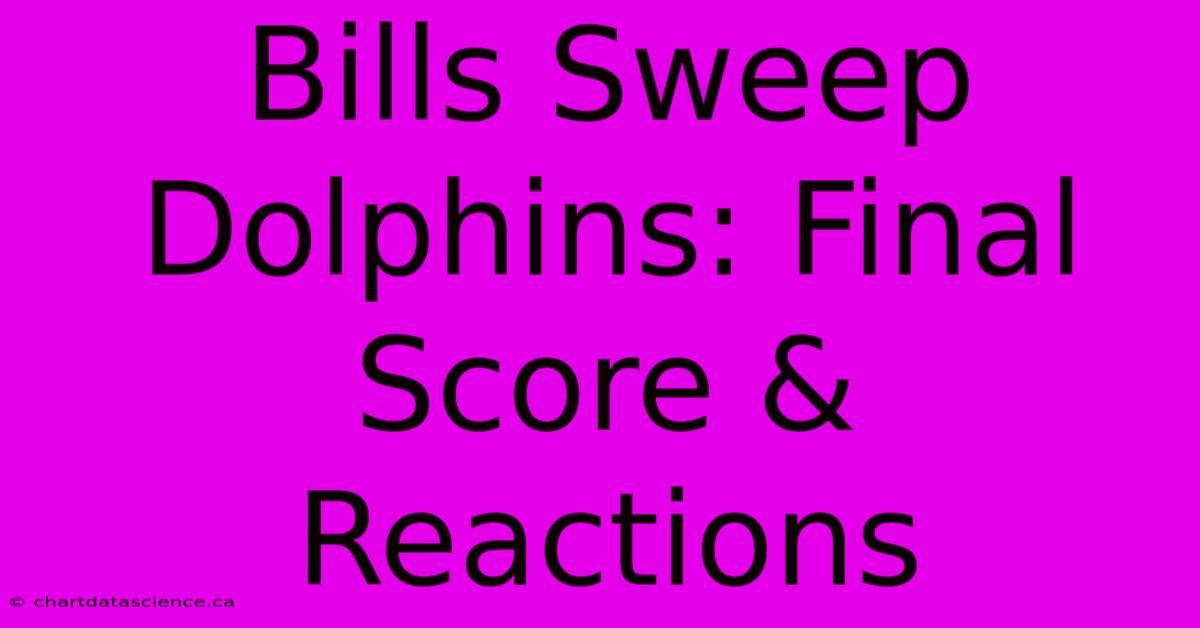 Bills Sweep Dolphins: Final Score & Reactions