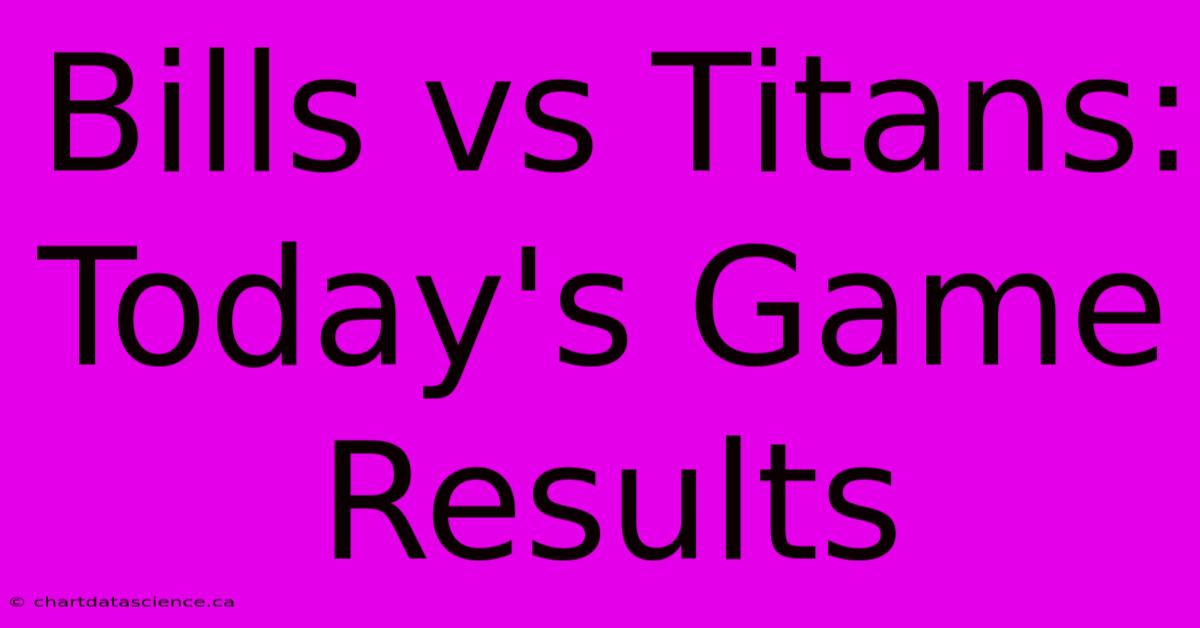 Bills Vs Titans: Today's Game Results