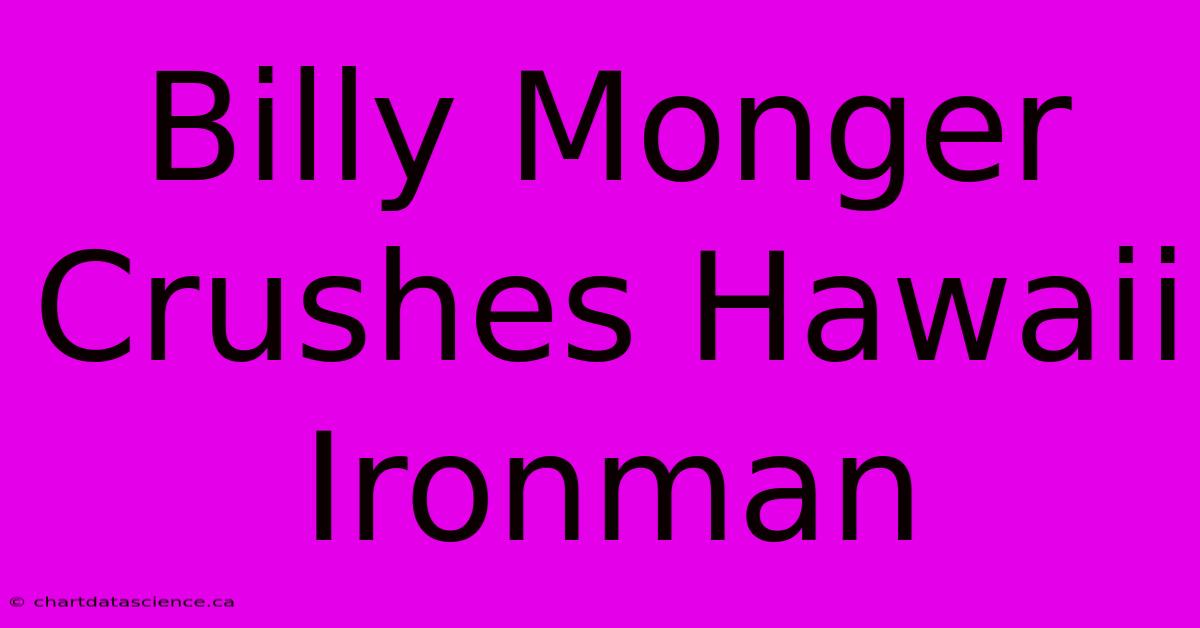 Billy Monger Crushes Hawaii Ironman