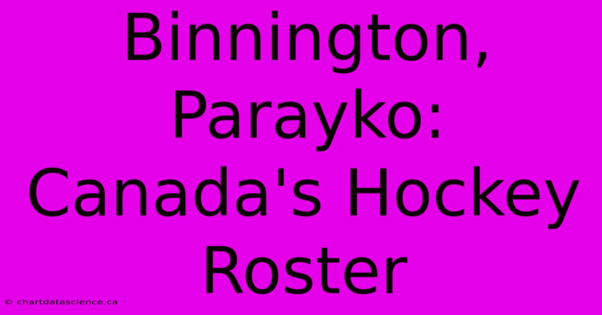 Binnington, Parayko: Canada's Hockey Roster