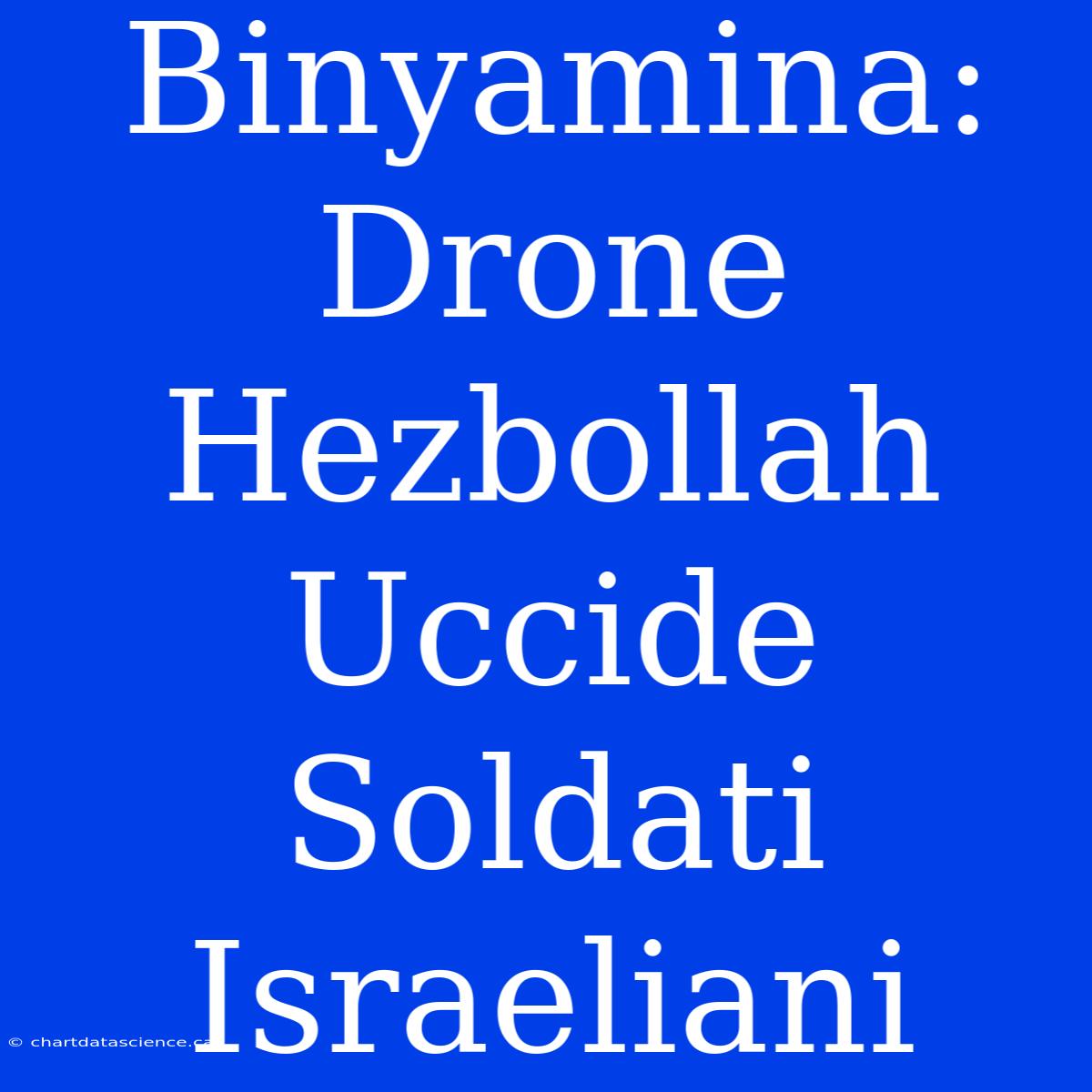 Binyamina: Drone Hezbollah Uccide Soldati Israeliani