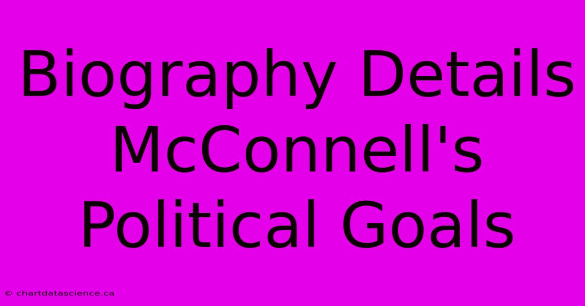 Biography Details McConnell's Political Goals