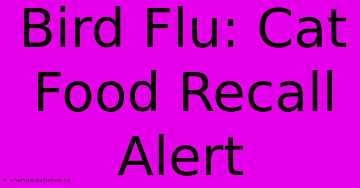 Bird Flu: Cat Food Recall Alert