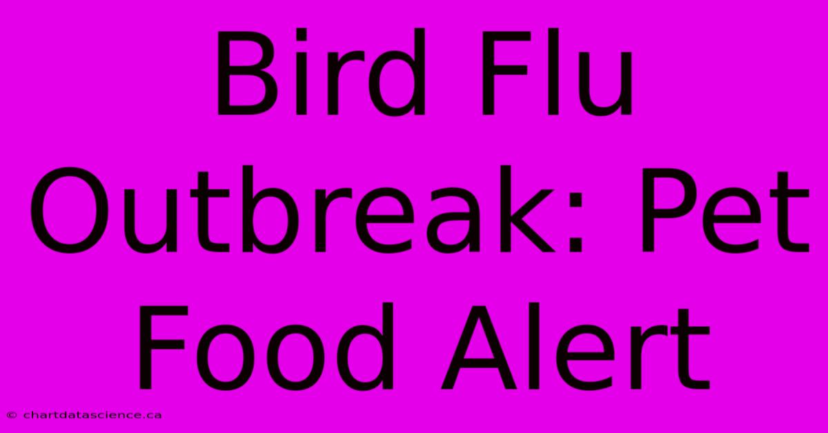 Bird Flu Outbreak: Pet Food Alert