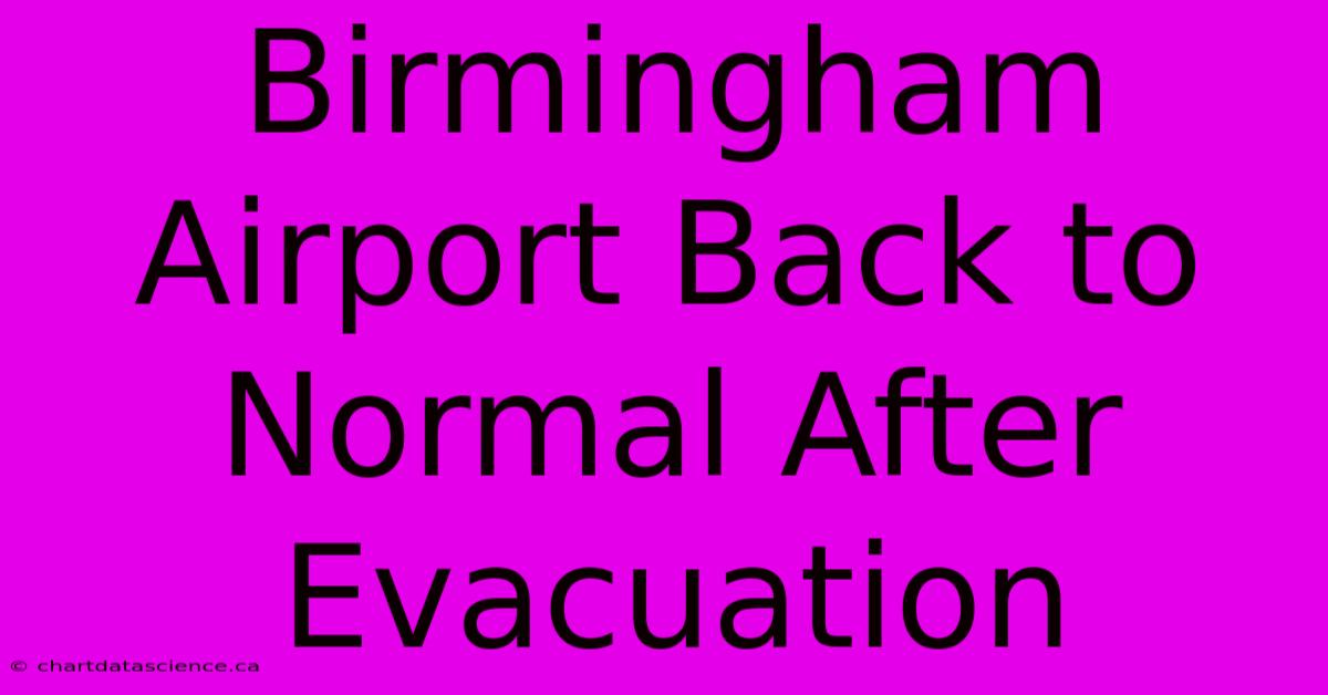 Birmingham Airport Back To Normal After Evacuation