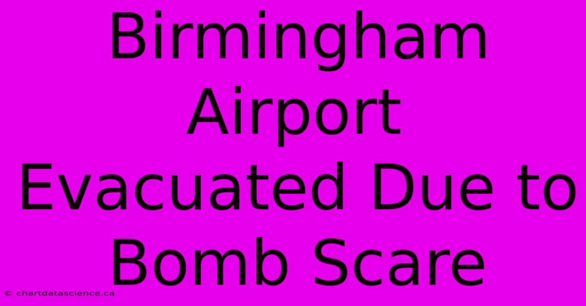 Birmingham Airport Evacuated Due To Bomb Scare