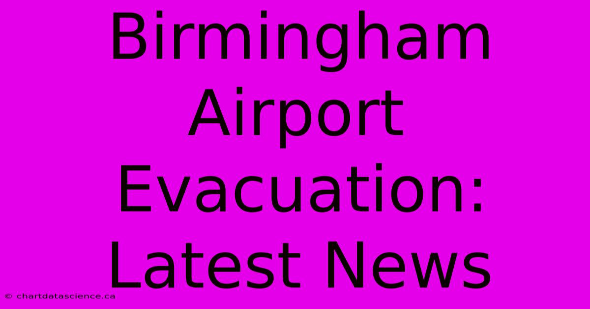 Birmingham Airport Evacuation: Latest News