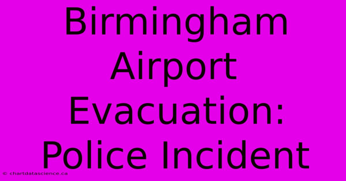 Birmingham Airport Evacuation: Police Incident