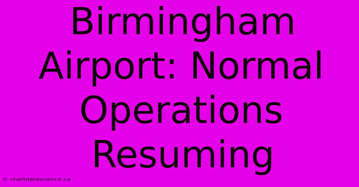 Birmingham Airport: Normal Operations Resuming 