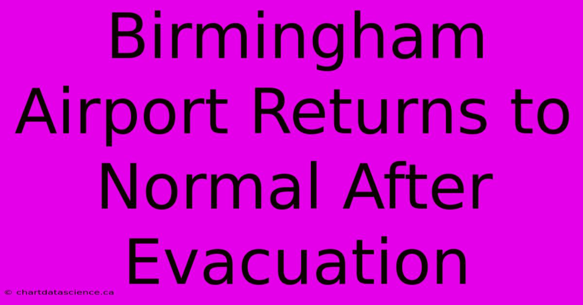 Birmingham Airport Returns To Normal After Evacuation 