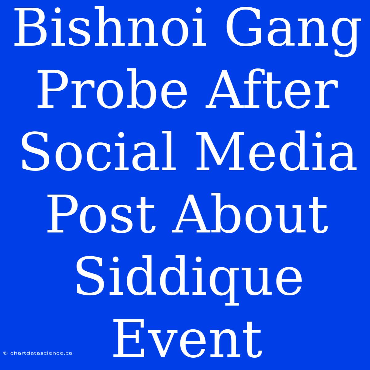 Bishnoi Gang Probe After Social Media Post About Siddique Event