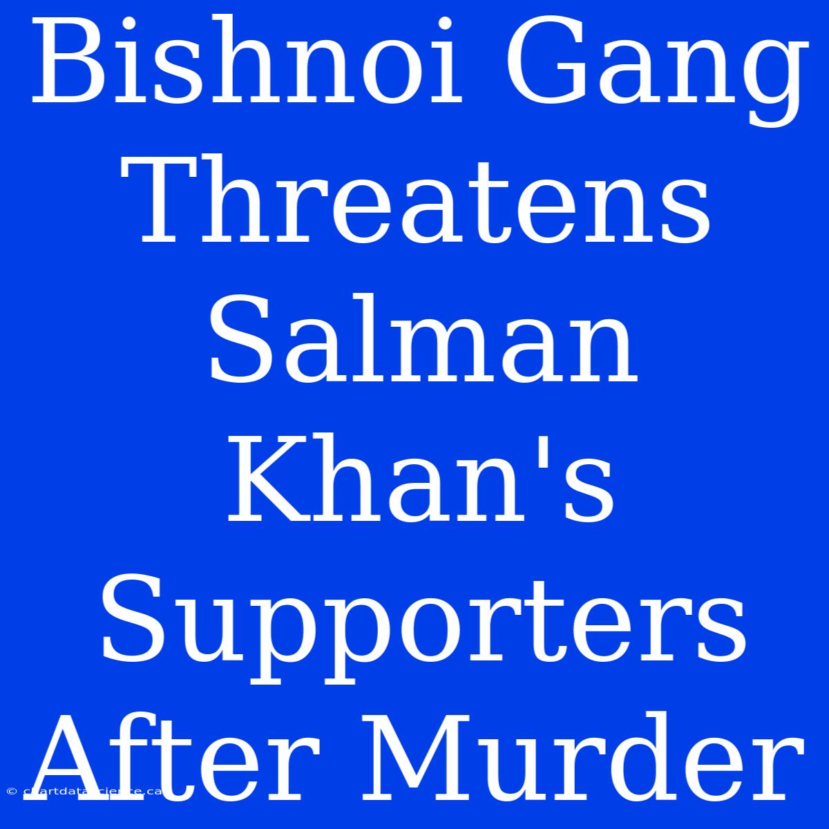 Bishnoi Gang Threatens Salman Khan's Supporters After Murder