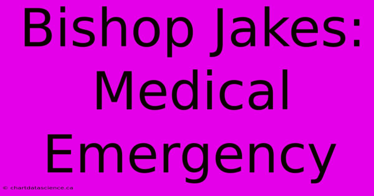 Bishop Jakes: Medical Emergency