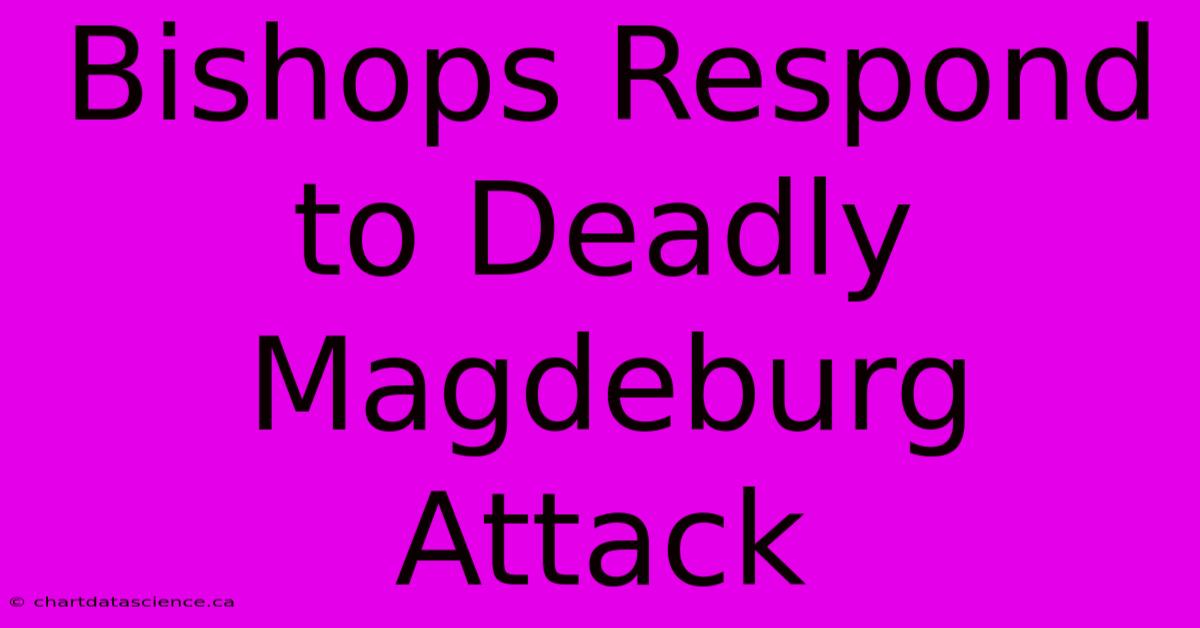 Bishops Respond To Deadly Magdeburg Attack