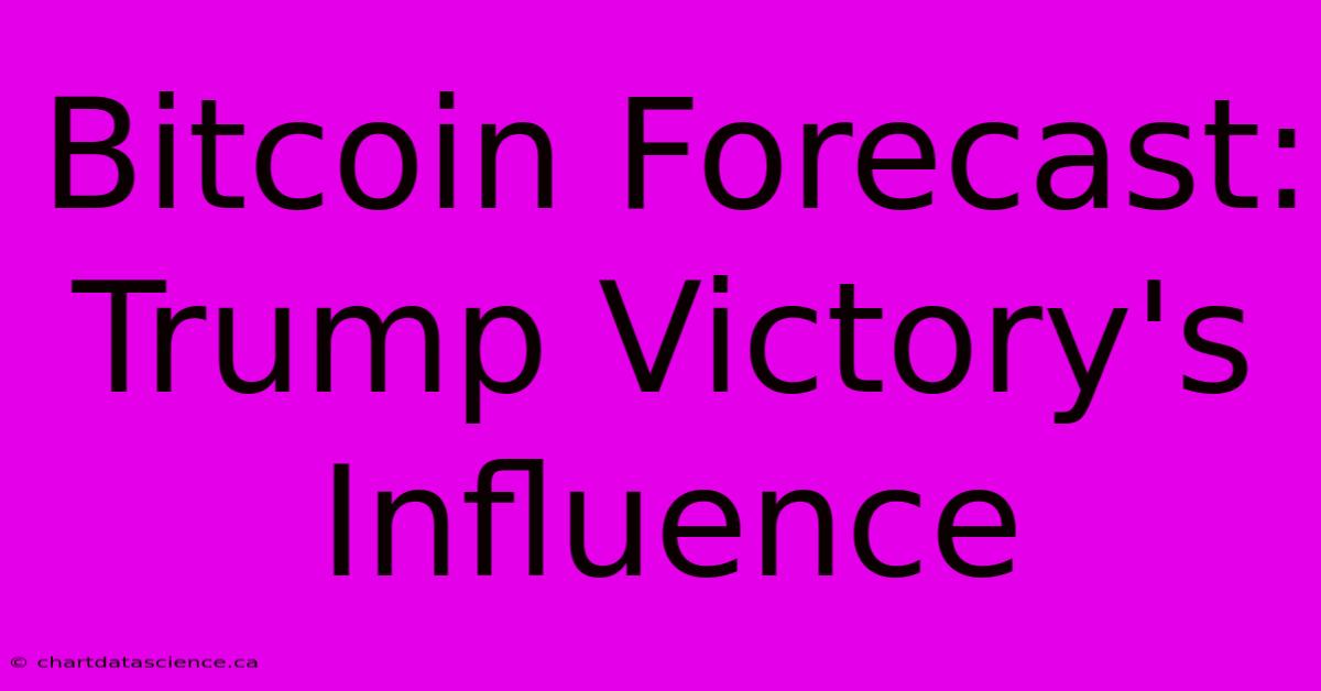 Bitcoin Forecast: Trump Victory's Influence