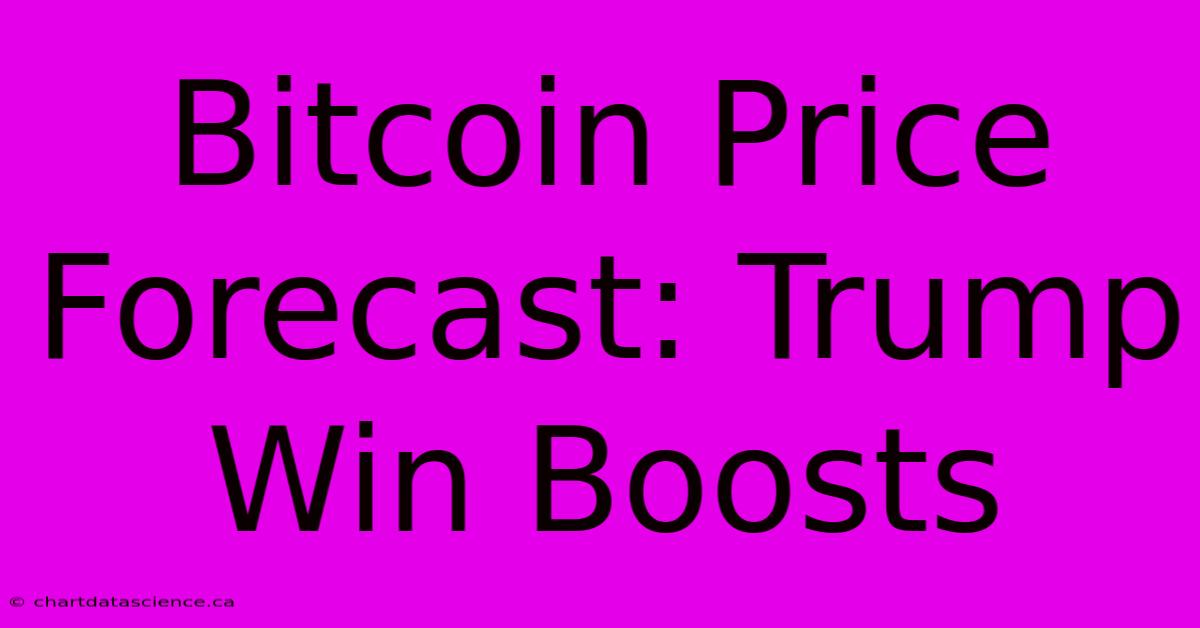 Bitcoin Price Forecast: Trump Win Boosts