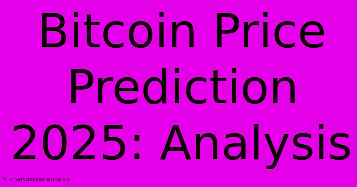 Bitcoin Price Prediction 2025: Analysis