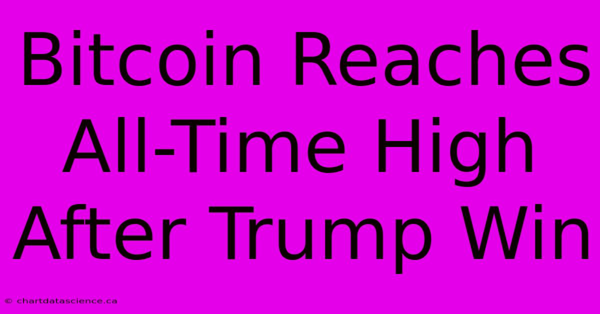 Bitcoin Reaches All-Time High After Trump Win