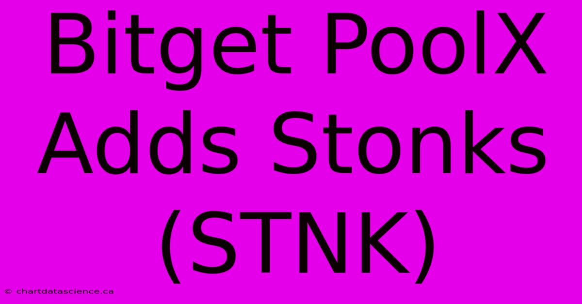 Bitget PoolX Adds Stonks (STNK)