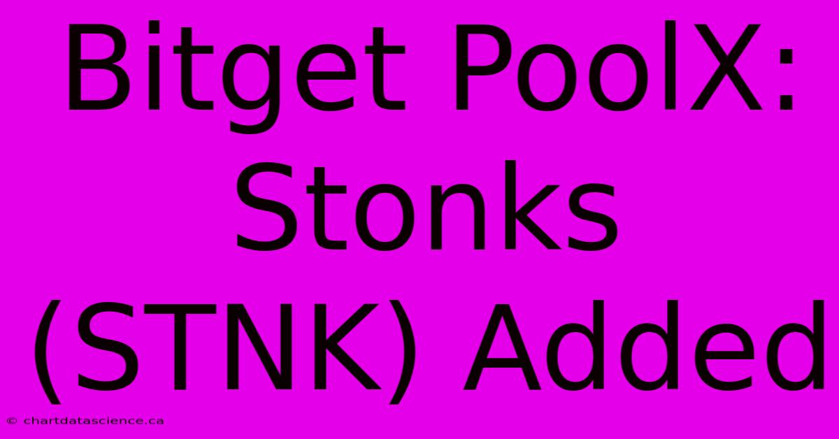 Bitget PoolX: Stonks (STNK) Added