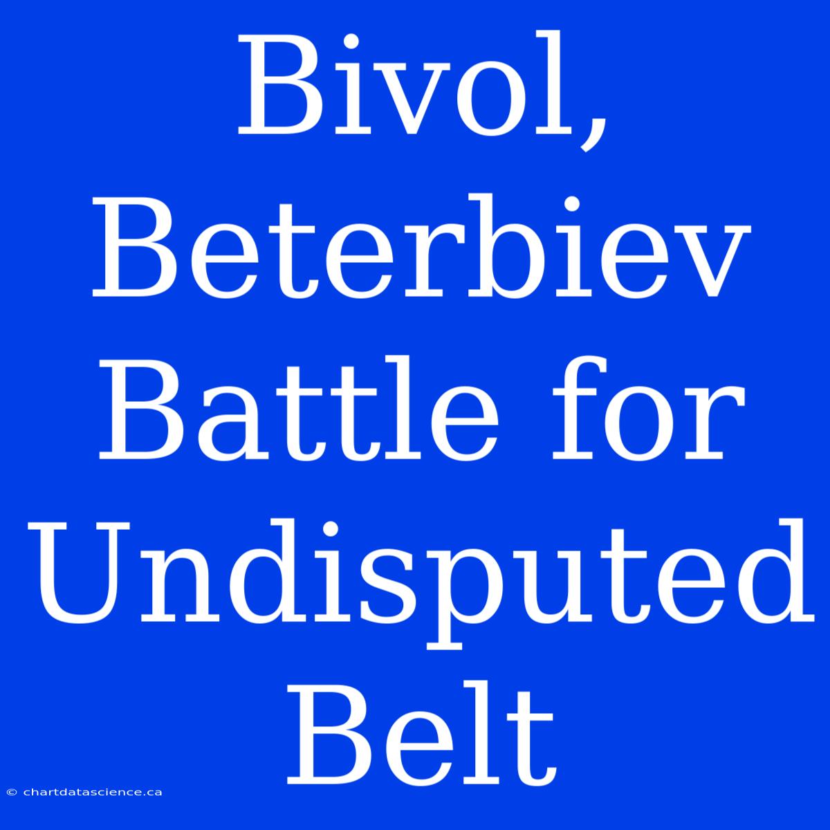 Bivol, Beterbiev Battle For Undisputed Belt