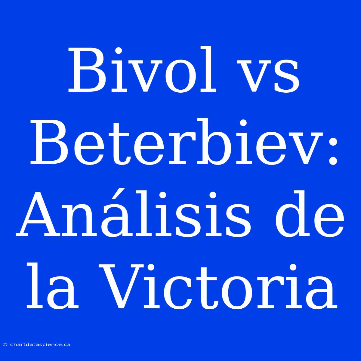 Bivol Vs Beterbiev: Análisis De La Victoria