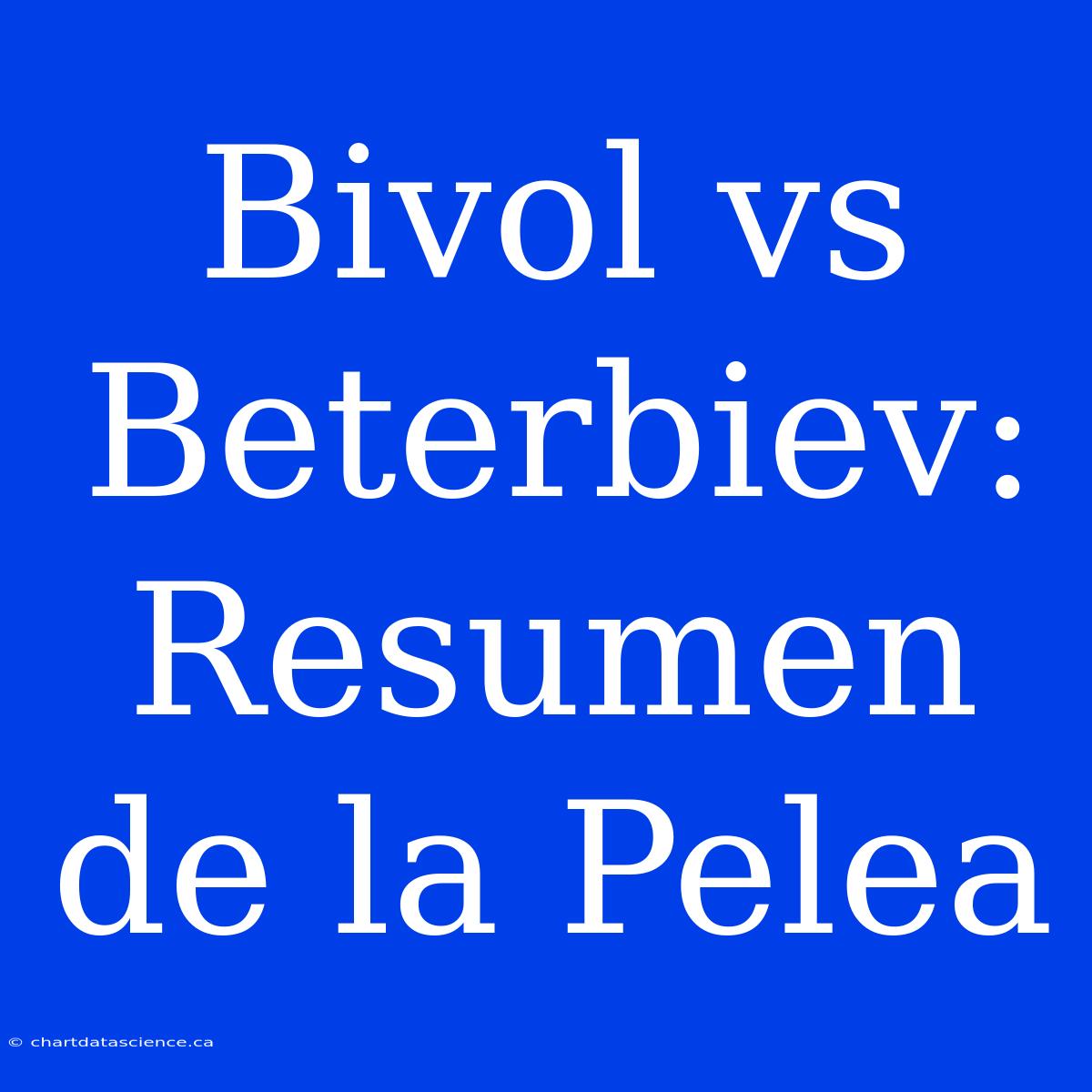 Bivol Vs Beterbiev: Resumen De La Pelea