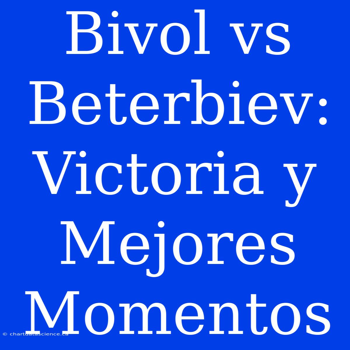 Bivol Vs Beterbiev: Victoria Y Mejores Momentos