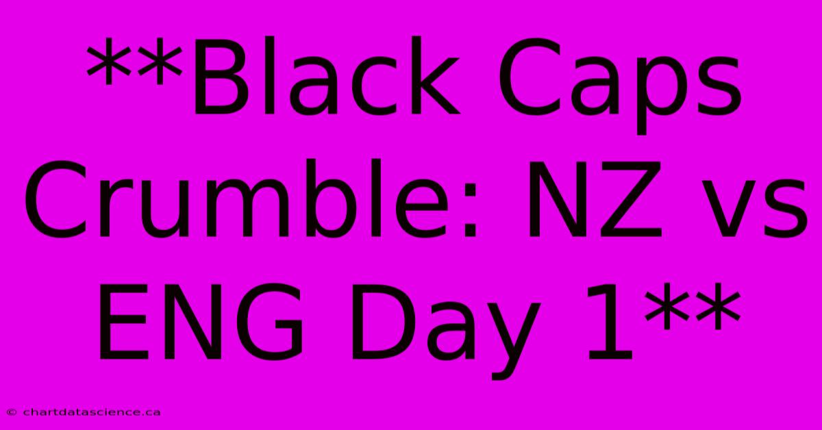 **Black Caps Crumble: NZ Vs ENG Day 1**