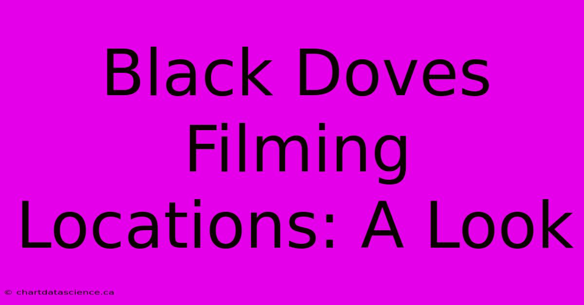 Black Doves Filming Locations: A Look