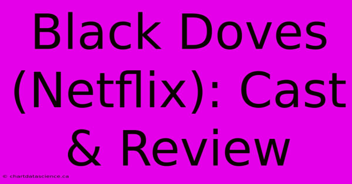 Black Doves (Netflix): Cast & Review