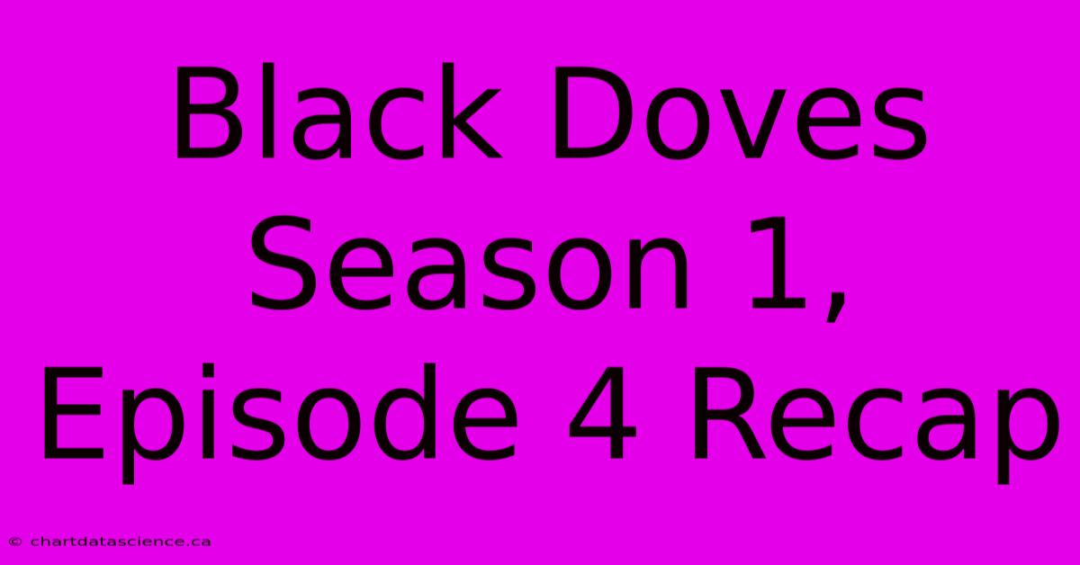 Black Doves Season 1, Episode 4 Recap