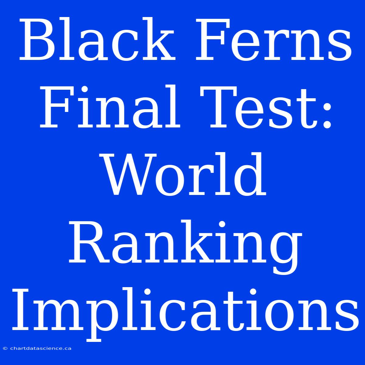 Black Ferns Final Test: World Ranking Implications