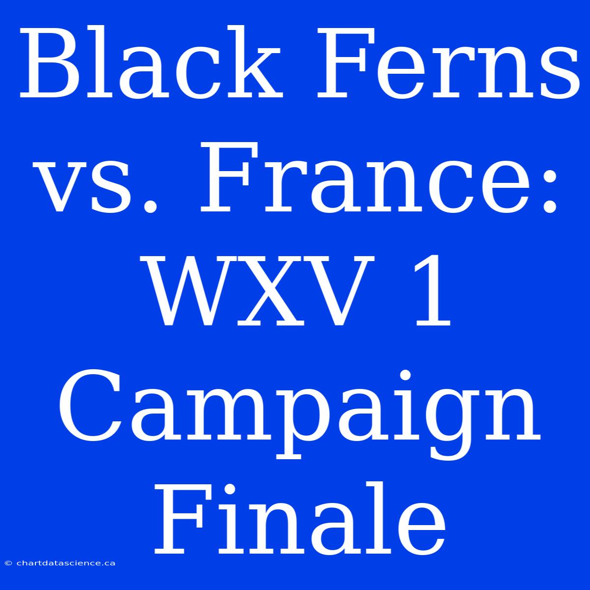 Black Ferns Vs. France: WXV 1 Campaign Finale