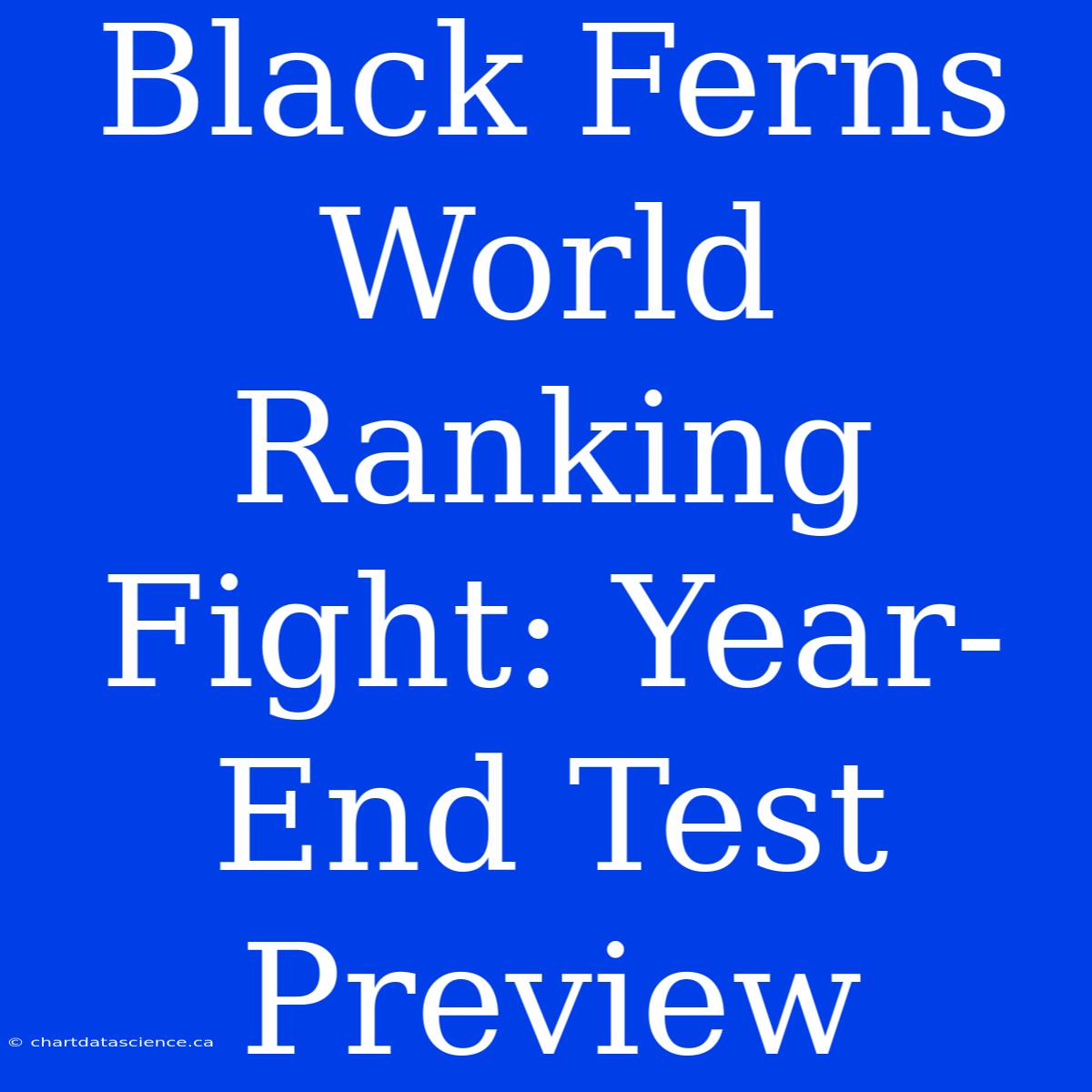 Black Ferns World Ranking Fight: Year-End Test Preview