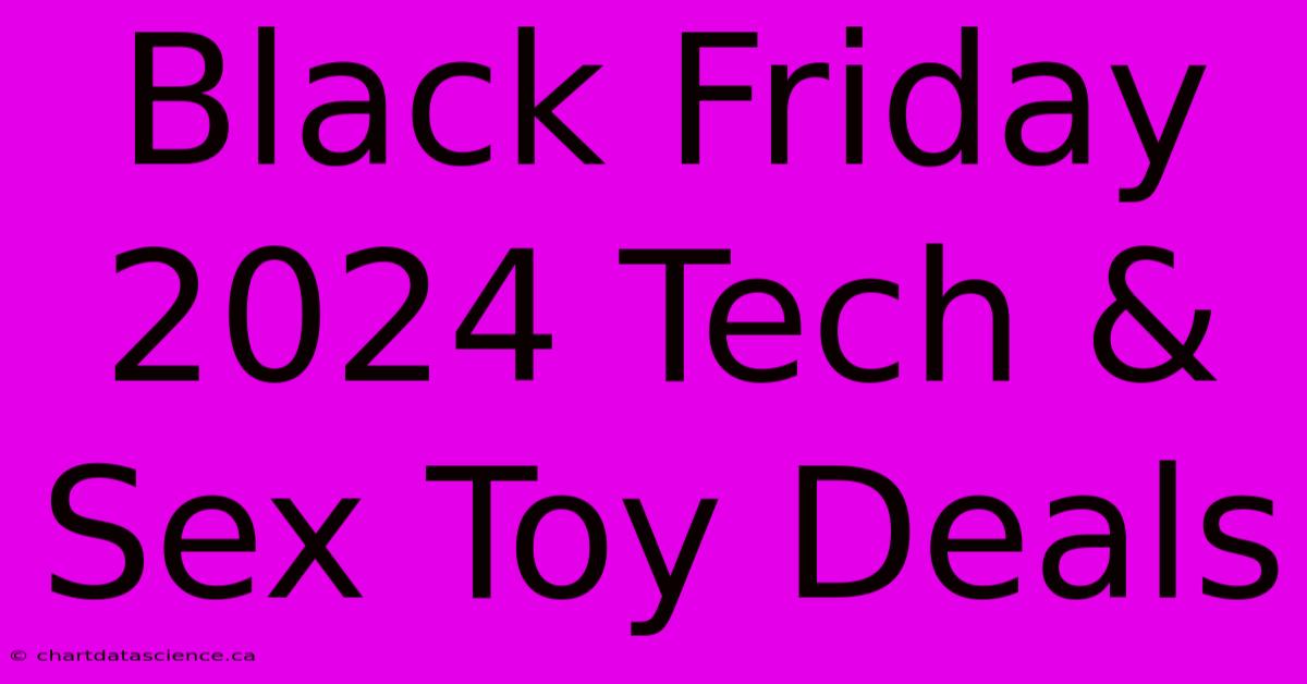 Black Friday 2024 Tech & Sex Toy Deals