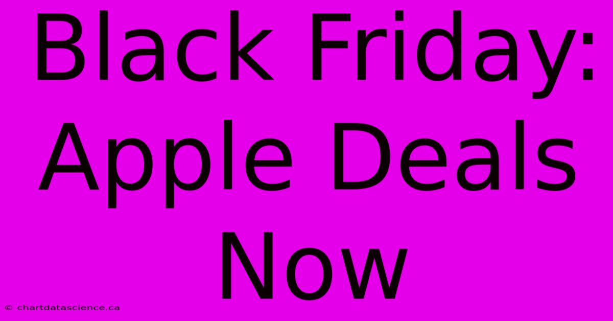 Black Friday: Apple Deals Now