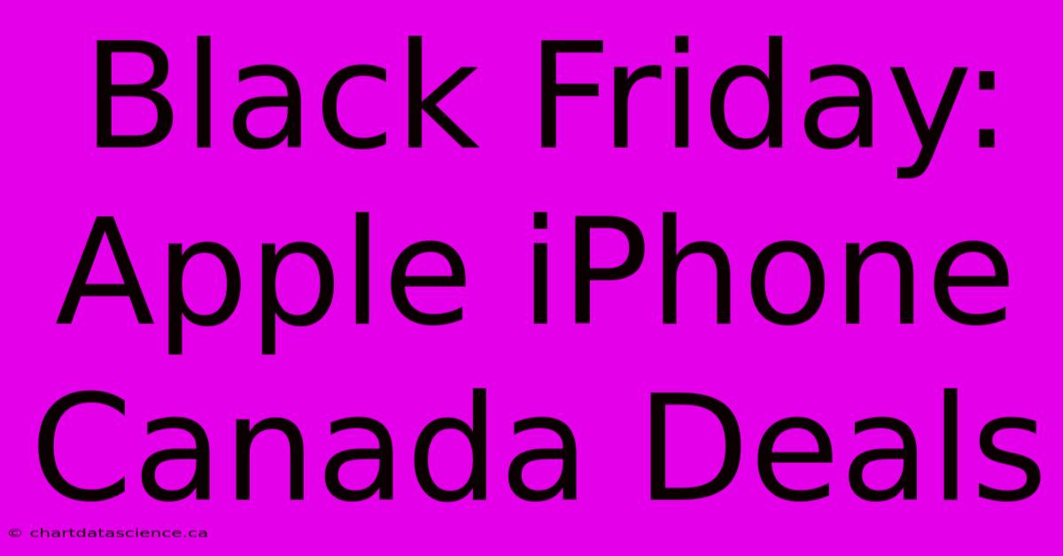 Black Friday: Apple IPhone Canada Deals