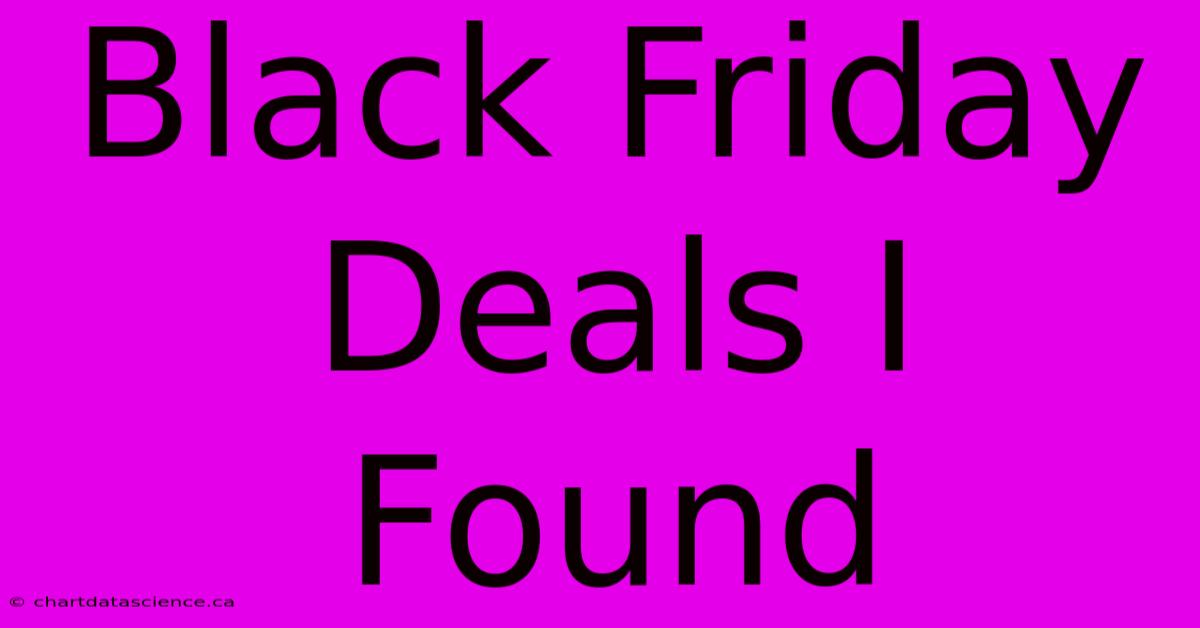 Black Friday Deals I Found