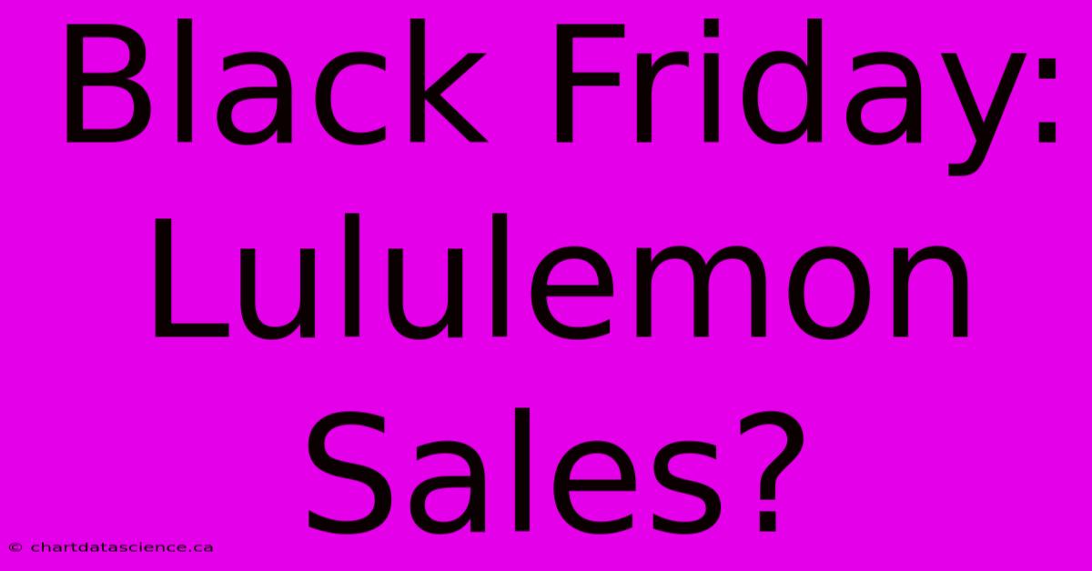 Black Friday: Lululemon Sales?