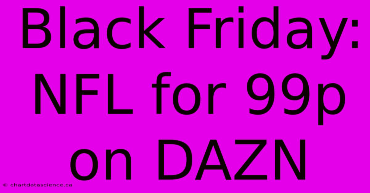 Black Friday: NFL For 99p On DAZN