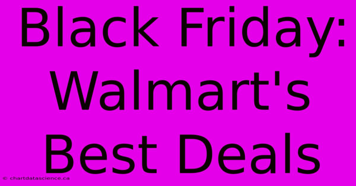 Black Friday: Walmart's Best Deals